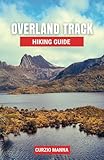 overland viaggi portici  Overland Track Hiking Guide: A Comprehensive Hiking Travel Guide to Explore the Overland Track in Tasmania