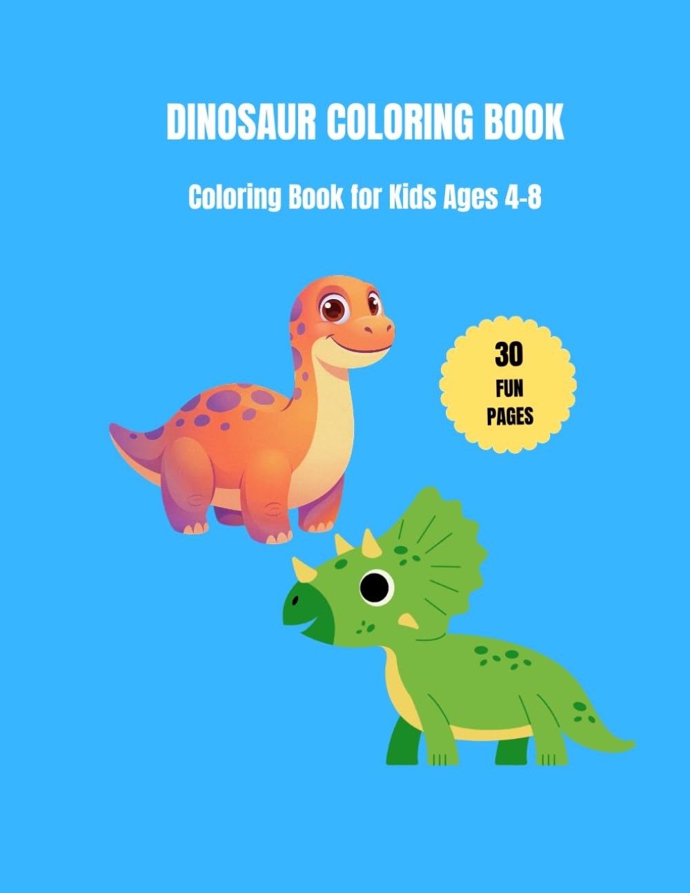 DINOSAUR COLORING BOOK: Coloring Book for Kids Ages 4–8