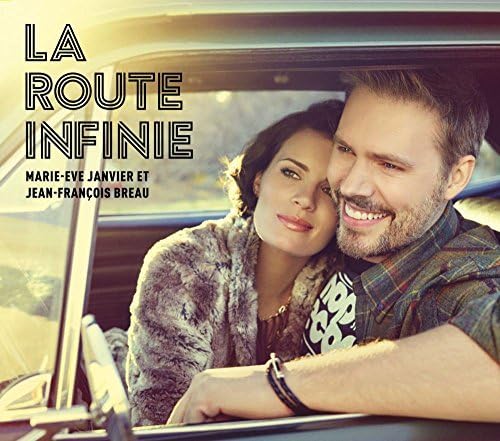 La Route Infinie [Audio CD] Marie-Eve Janvier and Jean-François Breau