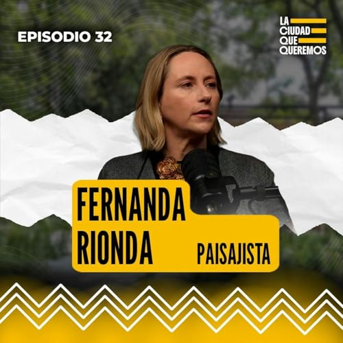 Ep. 32 | Construir ciudad con naturaleza | Fernanda Rionda