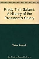Pretty Thin Salami: A History of the President's Salary 0533070562 Book Cover