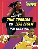 Tina Charles vs. Lisa Leslie: Who Would Win? (All-Star Smackdown (Lerner ™ Sports))