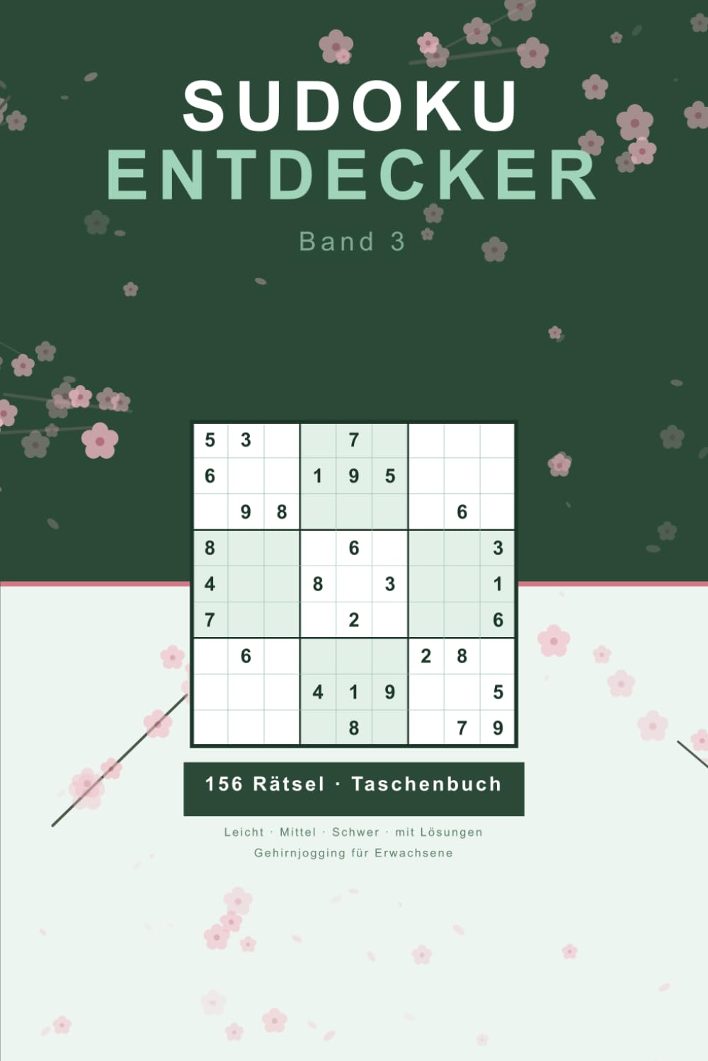 Sudoku Entdecker: Band 3: 156 Rätsel für Erwachsene — Leicht bis Schwer — mit Lösungen