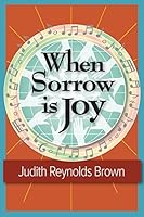 When Sorrow Is Joy 0692525351 Book Cover