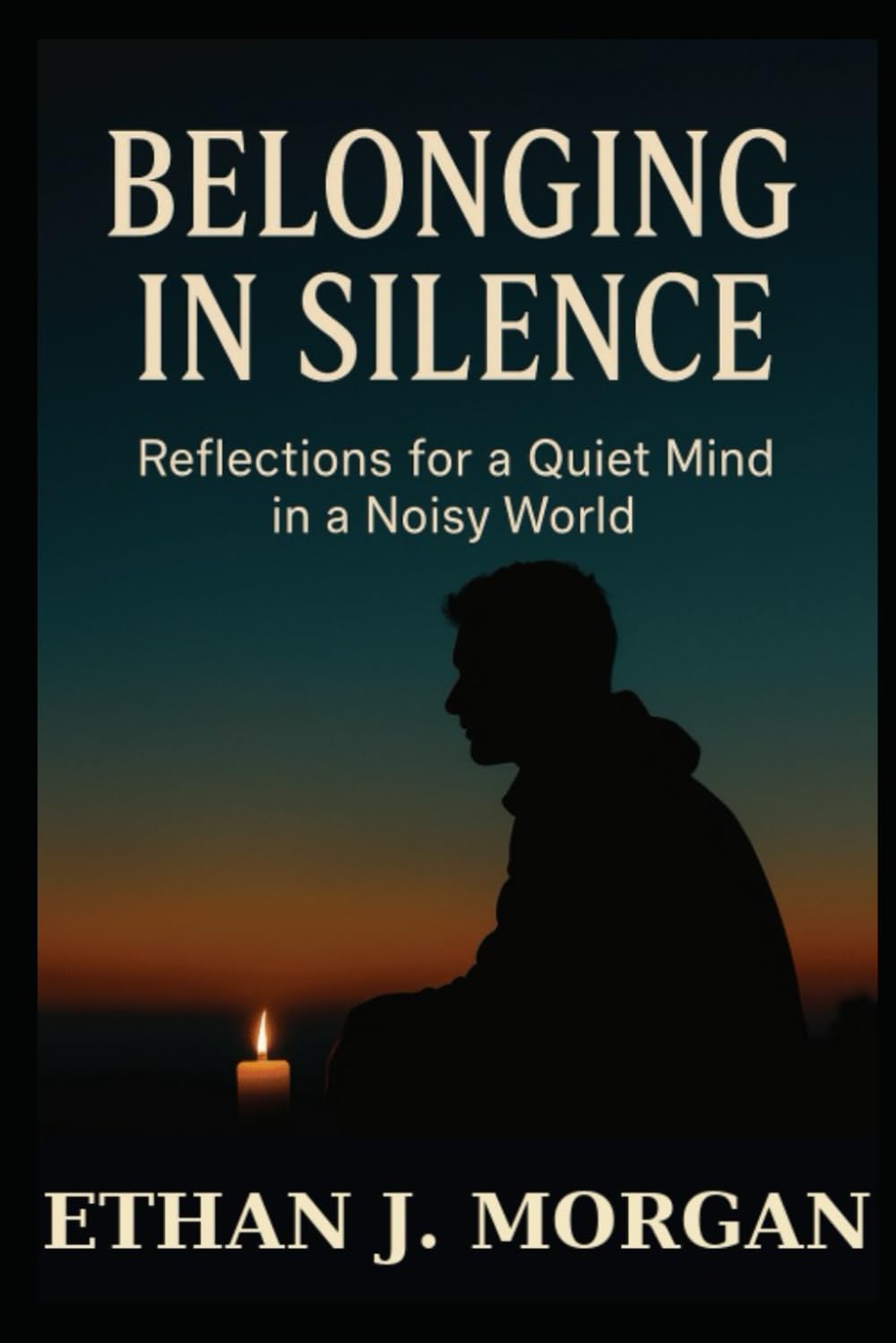 Belonging in Silence: Reflections for a Quiet Mind in a Noisy World