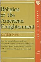 Religion of the American enlightenment, B0006BW5OC Book Cover