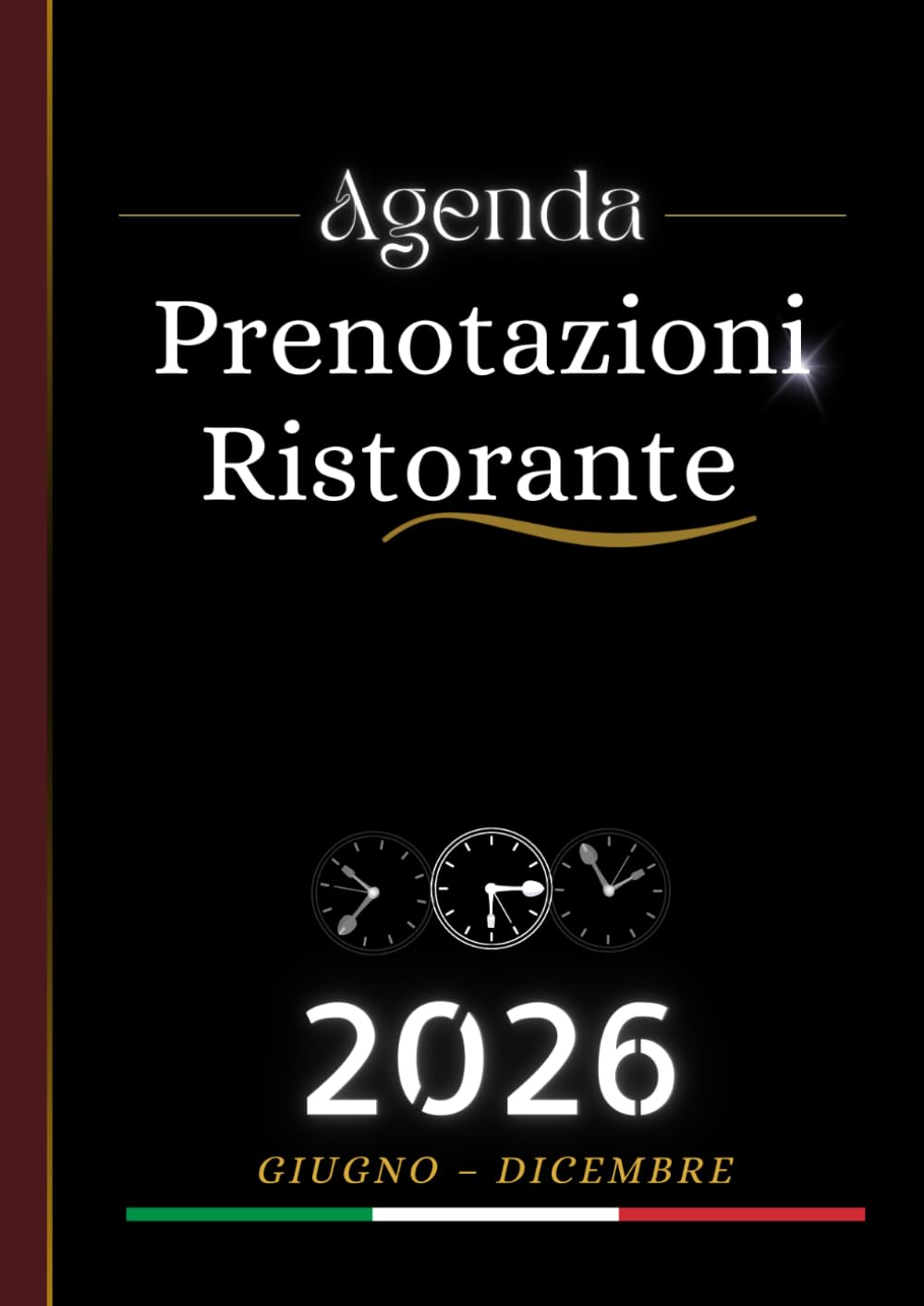 Agenda Prenotazioni Ristorante 2026: Edizione GIUGNO – DICEMBRE | 2 Pagine al Giorno | Libro Prenotazioni Giornaliero per Ristoranti – A4 Grande