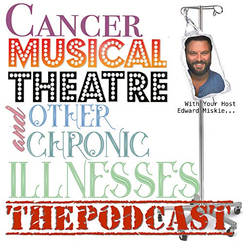 Couverture de Cancer, Musical Theatre, and Other Chronic Illnesses - THE PODCAST