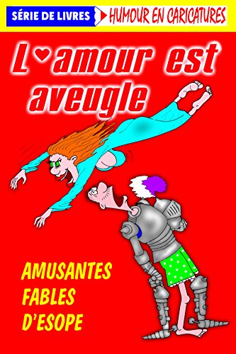 L Amour Est Aveugle Illustrees Par Sergey Smirnov Amusantes Fables D Esope Humour En Caricatures Ebook Esope Smirnov Sergey Smirnov Sergey Shpak Svetlana Amazon Fr Boutique Kindle