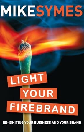 Light Your Firebrand: Re-igniting Your Business and Your Brand UK Edition book cover