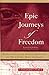 Epic Journeys of Freedom: Runaway Slaves of the American Revolution and Their Global Quest for Liberty