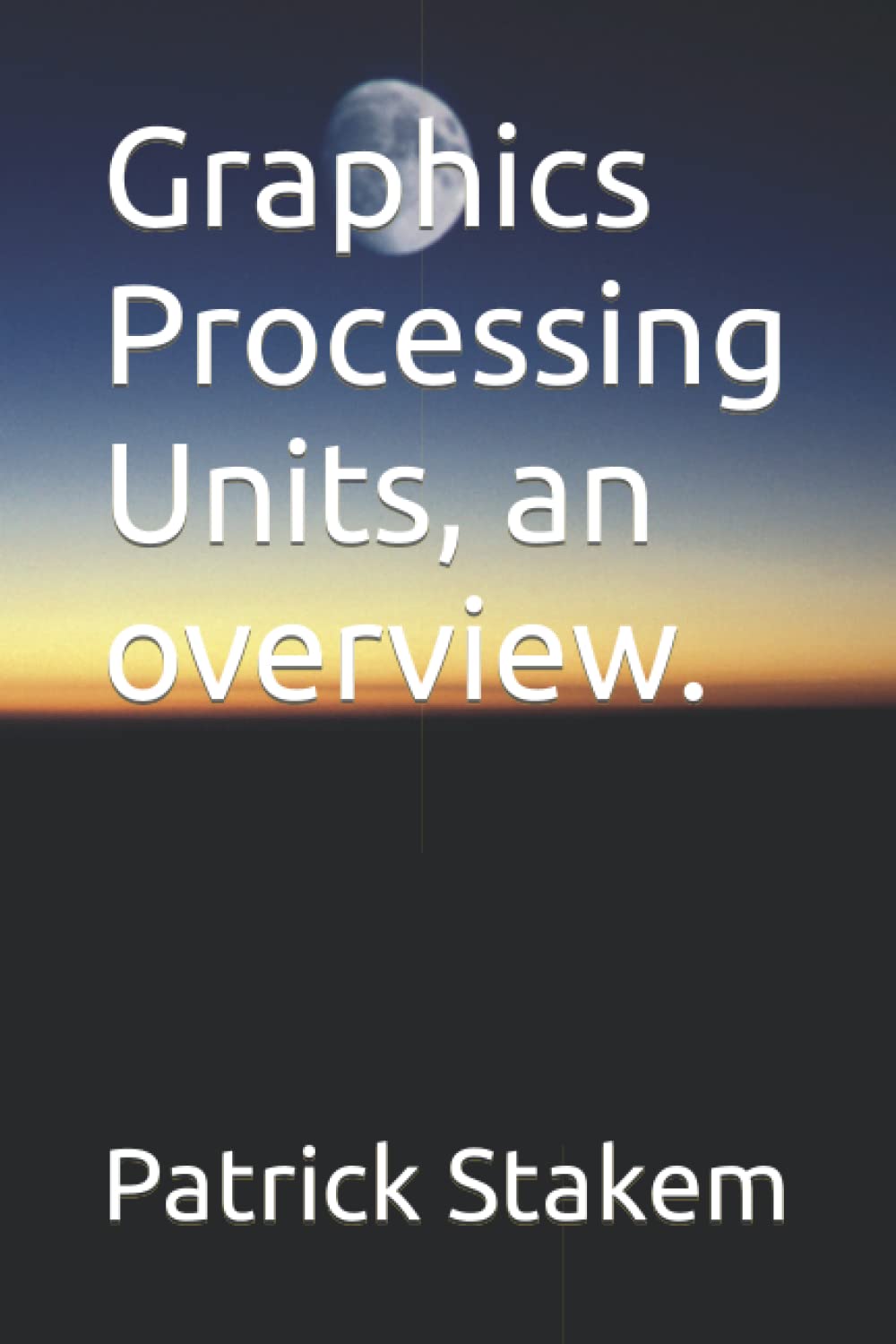 Graphics Processing Units, an overview. (Computer Architecture)