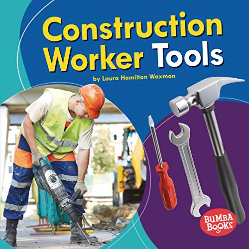 Construction Worker Tools (Bumba Books ® — Community Helpers Tools of the Trade)