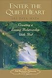 Enter the Quiet Heart: Creating a Loving Relationship With God