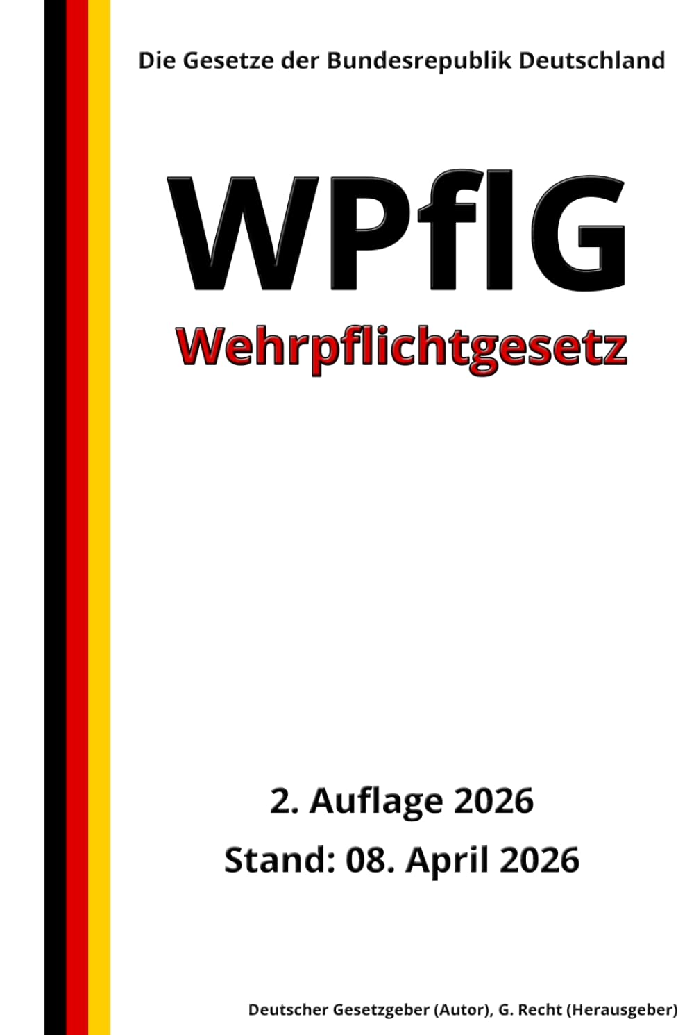 Wehrpflichtgesetz - WPflG, 2. Auflage 2026: Die Gesetze der Bundesrepublik Deutschland