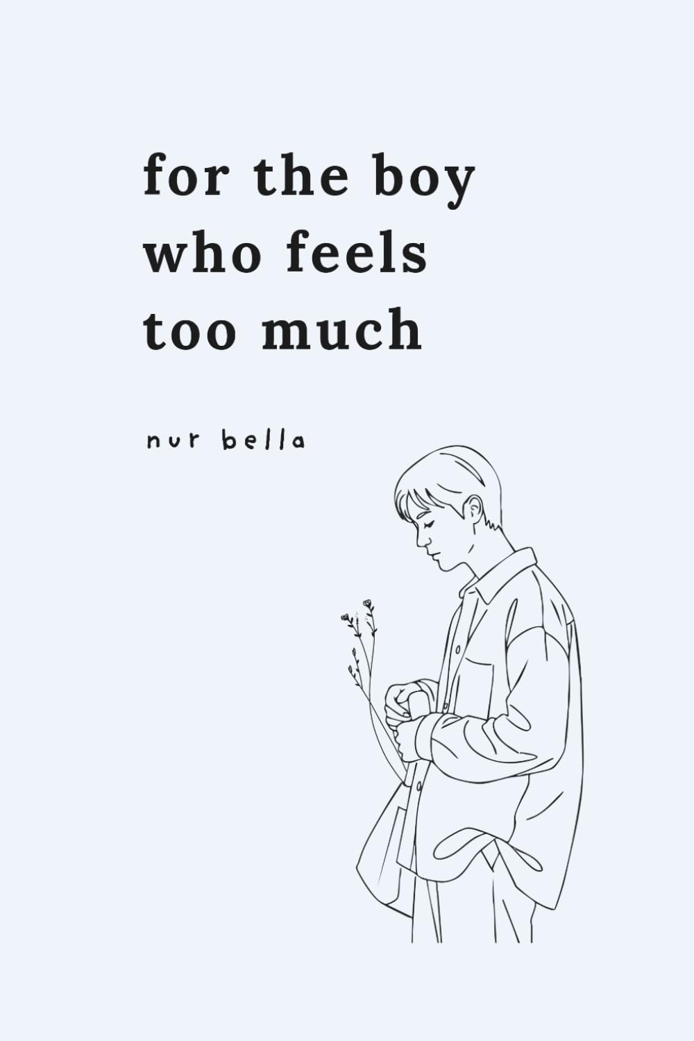 For the Boy Who Feels Too Much