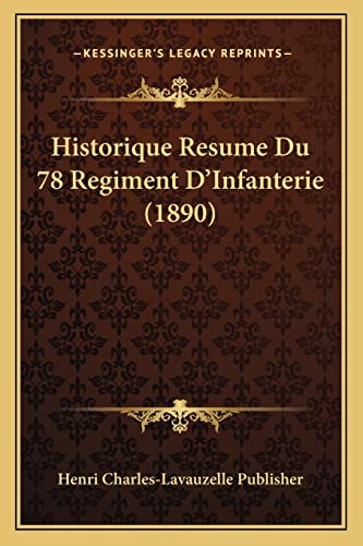 Historique Resume Du 78 Regiment D'Infanterie (1890) (French Edition)