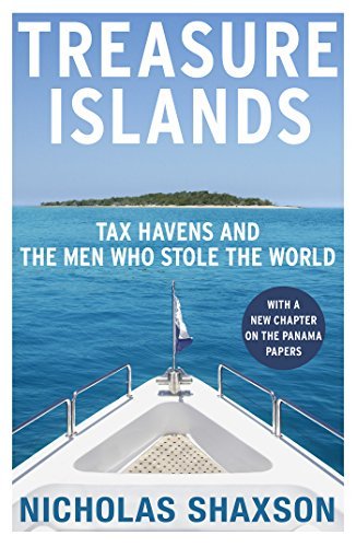 Treasure Islands: Tax Havens and the Men who Stole the World by Nicholas Shaxson (2012-01-05) Treasure Islands: Tax Havens and the Men who Stole the World by Nicholas Shaxson (2012-01-05)