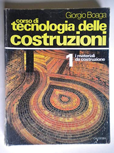 Corso di tecnologia delle costruzioni. I materiali da costruzione (Vol. 1)