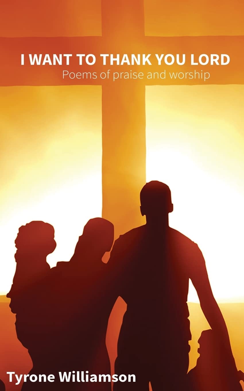 I Want To Thank You Lord: Poems of praise and worship