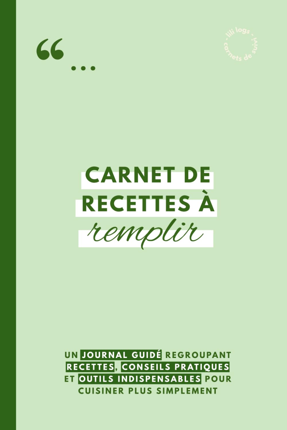 Carnet de recettes à remplir - 55 recettes à conserver: Journal de cuisine pour organiser ses plats, noter ses idées, relever des défis culinaires, ... (Carnets & Trackers du quotidien)