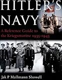 Hitler's Navy: A Reference Guide to the Kriegsmarine, 1935-1945