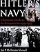 Hitler's Navy: A Reference Guide to the Kriegsmarine, 1935-1945