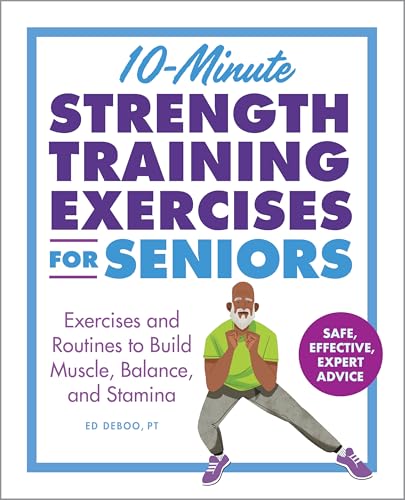 10-Minute Strength Training Exercises for Seniors: Exercises and Routines to