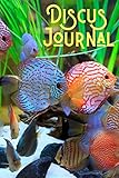  Discus Journal: Ideal Discus Fish Keeper Maintenance Tracker For All Your Aquarium Needs. Great For Logging Water Testing, Water Changes, And Overall Fish Observations.