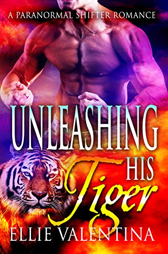 Unleashing His Tiger: A Paranormal Shifter Romance