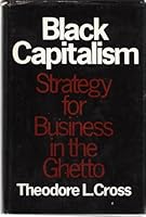 Black Capitalism: Strategy For Business In The Ghetto. B000S8BXVO Book Cover
