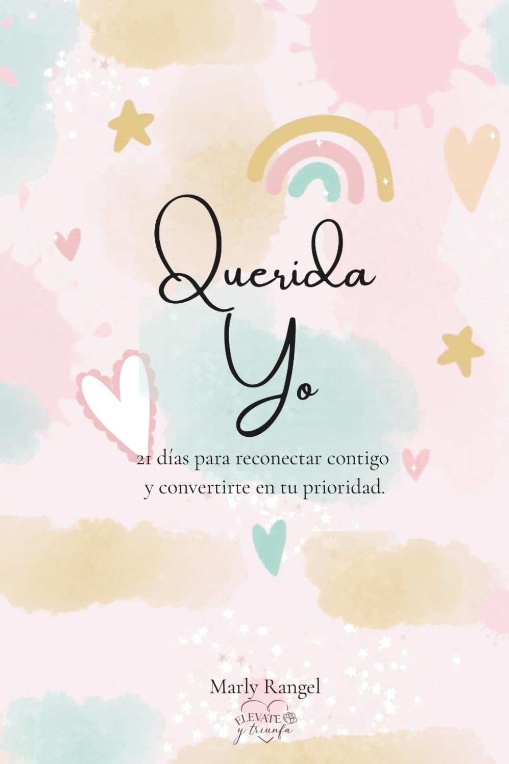 Querida Yo: 21 días para reconectar contigo y convertirte en tu prioridad