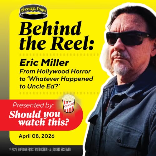 Behind the Reel: Eric Miller - From Hollywood Horror to 'Whatever Happened to Uncle Ed?'