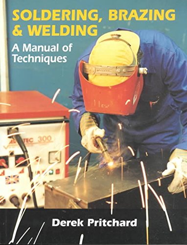 Soldering, Brazing and Welding: A Manual of Techniques