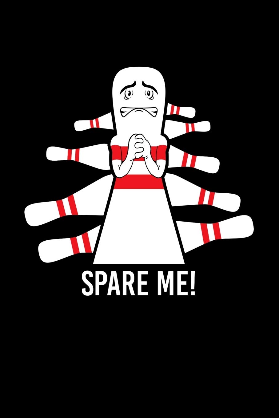 SPARE ME!: 6x9 inches blank notebook, 120 Pages, Composition Book and Journal, gift for bowling players who love bowling