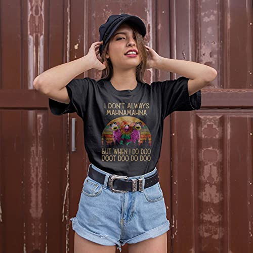 Mens Womens Tshirt I Dont Always Mahna Mahna Vintage T-Shirt Shirts for Men Women Friends White Gift3