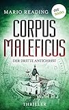 Corpus Maleficus – Der dritte Antichrist: Thriller – Die Antichrist-Trilogie: Band 3 | Steht das Ende der Welt kurz bevor?