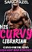 HIS CURVY LIBRARIAN: High Heat BBW Romance (Curves for the Alpha Book 2)