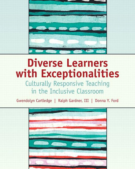 Diverse Learners with Exceptionalities: Culturally Responsive Teaching in the Inclusive Classroom