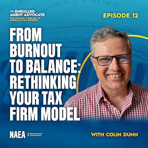 From Burnout to Balance: Rethinking Your Tax Firm Model with Colin Dunn
