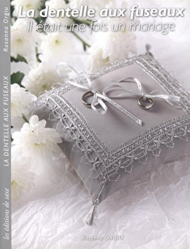 La dentelle aux fuseaux: Il était une fois un mariage