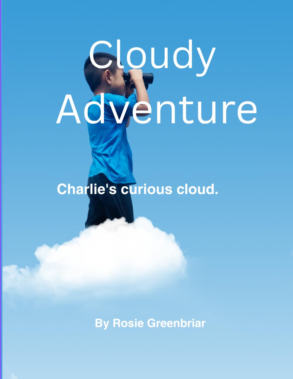 Cloudy Adventures.: Charlie's Curious Cloud. (Magical Dreams)