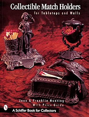 Collectible Match Holders: For Tablets and Walls: For Tabletops and Walls (A Schiffer Book for Collectors)