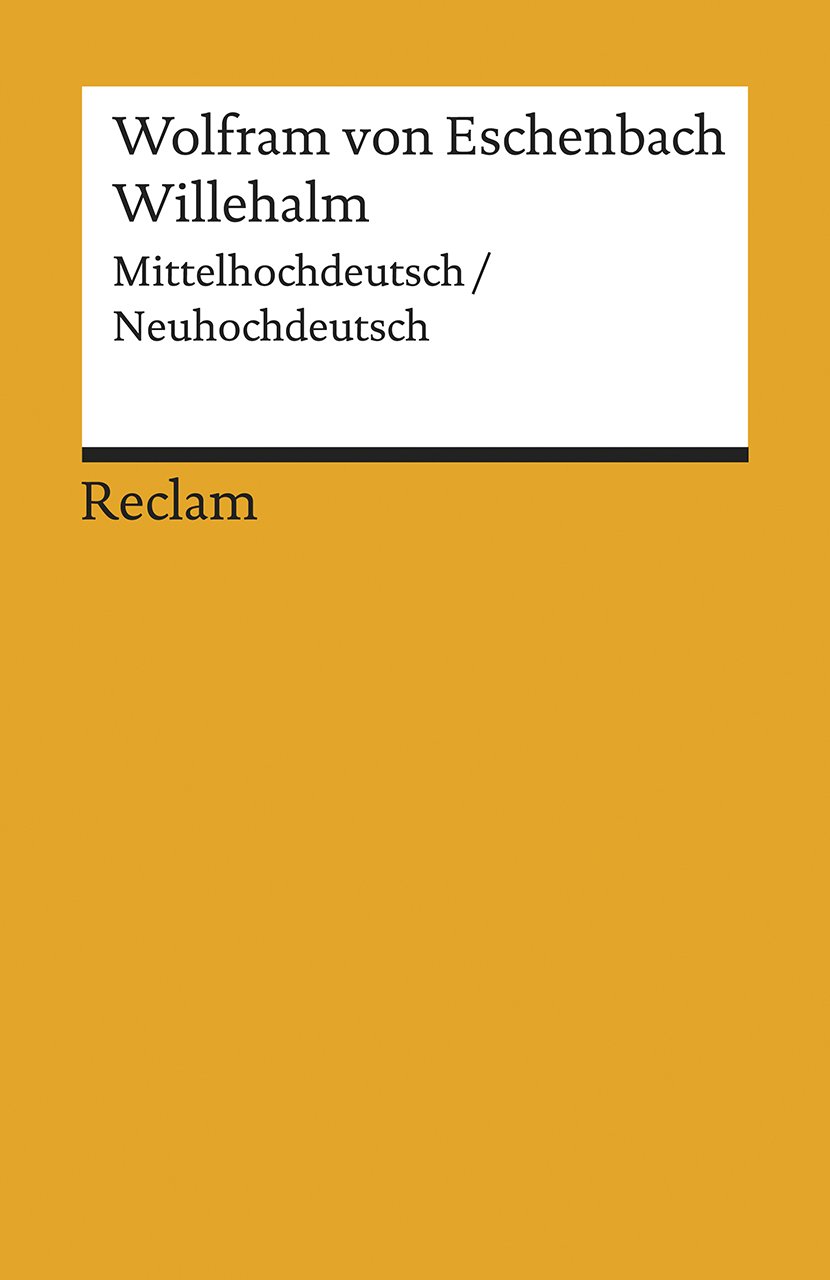 Willehalm. Mittelhochdeutsch/Neuhochdeutsch: Wolfram von Eschenbach – Deutsch-Lektüre, Deutsche Klassiker der Literatur – 19462 (Reclams Universal-Bibliothek)