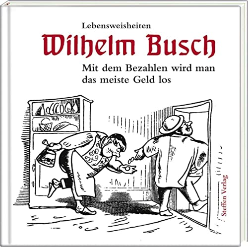 Mit dem Bezahlen wird man das meiste Geld los: Lebensweisheiten (Literarische Lebensweisheiten) ...
