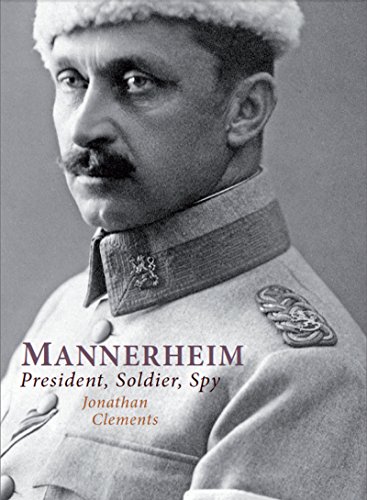 Télécharger Mannerheim: President, Soldier, Spy (English Edition) Francais PDF