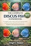 THE COMPLETE DISCUS FISH HANDBOOK: A Complete...