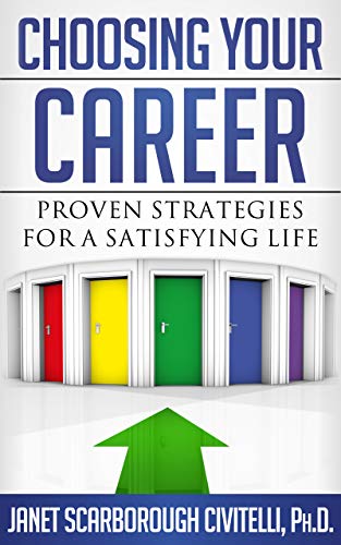 Choosing Your Career: Proven Strategies for a Satisfying Life Choosing Your Career: Proven Strategies for a Satisfying Life
