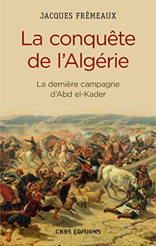 La Conquête de l'Algérie. de la dernière campagne