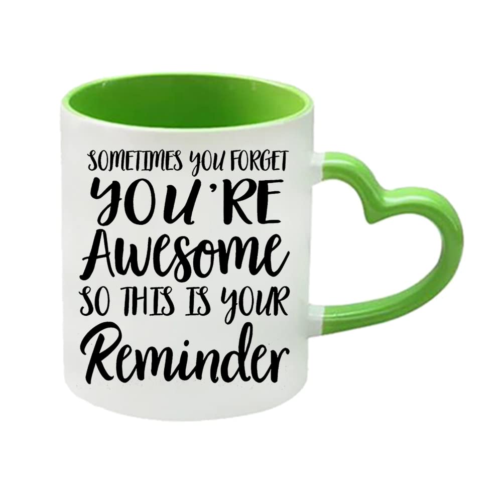Giftme Sometimes You Forget You’re Awesome so This is Your Reminder Coffee Tea Mug Unique Heart Handle Ceramic Mug. (Green Heart Handle Mug)